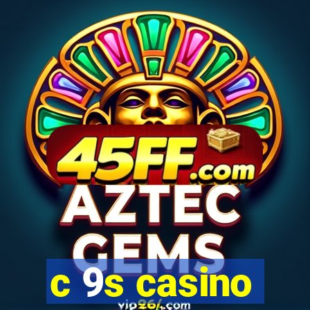 c 9s casino
